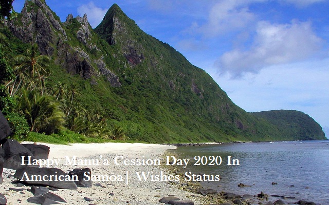 Happy Manu’a Cession Day 2023 In American Samoa| Wishes Status
