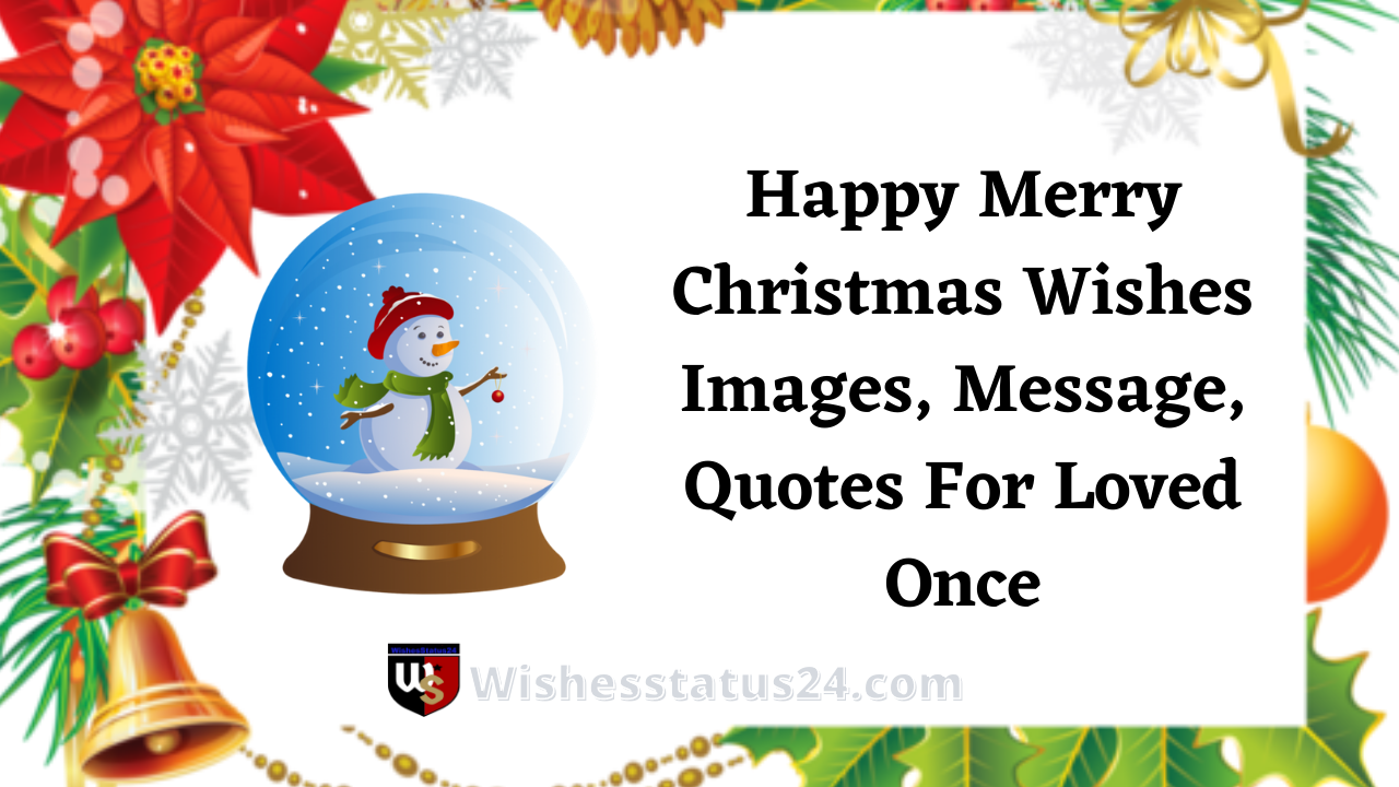 Happy Merry Christmas Wishes Images, Message, Quotes For Loved Once