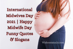 International Midwives Day 2021 | Happy Midwife Day Funny Quotes & Slogans