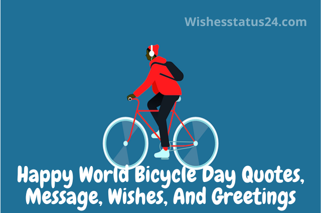 Happy World Bicycle Day Quotes, Message, Wishes, And Greetings