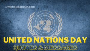 Happy United Nations Day Quotes, Messages, Wishes, Status, And Greetings